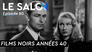 LE SALON : FILMS NOIRS US ANNEES 40