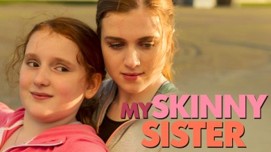 Voir My Skinny Sister en streaming et VOD