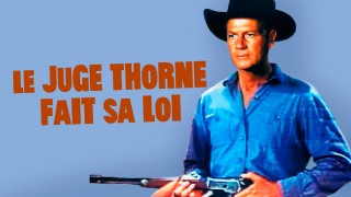 Voir Le Juge Thorne Fait Sa Loi en streaming et VOD