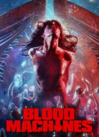 Voir Blood Machines en streaming et VOD