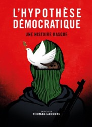 Voir L'Hypothèse démocratique - Une histoire basque en streaming et VOD