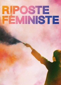 Voir Riposte féministe en streaming et VOD