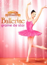 Voir Ballerine, graine de star en streaming et VOD