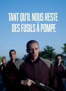 Voir Tant qu'il nous reste des fusils à pompe en streaming et VOD