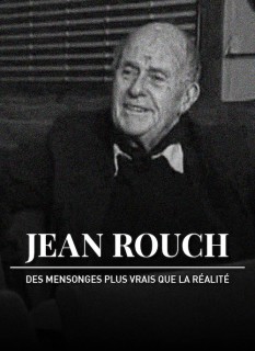 Voir Jean Rouch, des mensonges plus vrais que la réalité en streaming sur Filmo