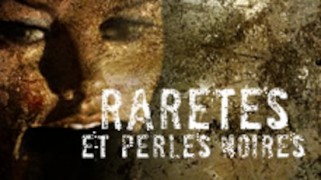 Raretés et perles noires !