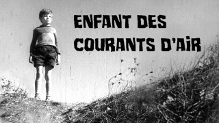 Voir Enfant des courants d'air en streaming et VOD