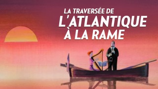 Voir La traversée de l'Atlantique à la rame en streaming et VOD