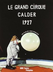 Voir Le Grand Cirque Calder 1927 en streaming et VOD