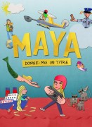 Voir Maya, donne-moi un titre en streaming et VOD