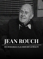 Voir Jean Rouch, des mensonges plus vrais que la réalité en streaming et VOD