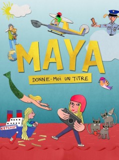 Voir Maya, donne-moi un titre en streaming sur Filmo