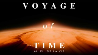 Voir Voyage of time : au fil de la vie en streaming et VOD