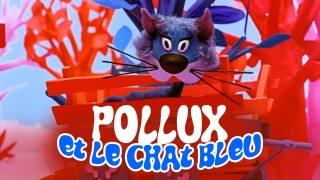 Voir Pollux et le chat bleu en streaming et VOD