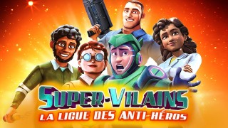 Voir Super-vilains la ligue des anti-héros en streaming et VOD