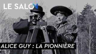 LE SALON : ALICE GUY