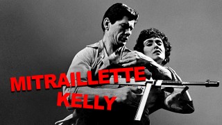 Voir Mitraillette Kelly en streaming et VOD