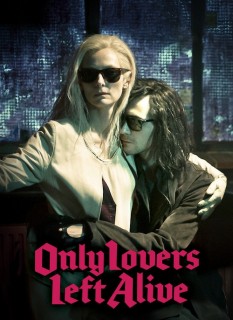 Voir Only Lovers Left Alive en streaming sur Filmo