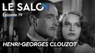 LE SALON : HENRI GEORGES CLOUZOT