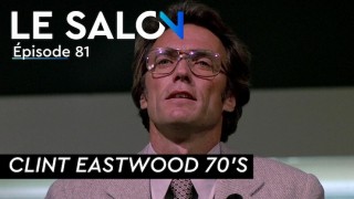 LE SALON : CLINT EASTWOOD