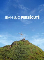 Voir Jean-Luc persécuté en streaming et VOD