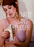 La chatte sans pudeur Voir La chatte sans pudeur en streaming et VOD