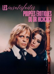 Voir Les insatisfaites poupées érotiques du Dr Hichcock en streaming et VOD