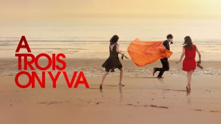 Voir À trois on y va en streaming et VOD