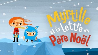 Voir Myrtille et la lettre au Père Noël en streaming et VOD