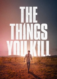Voir The Things You Kill en streaming et VOD