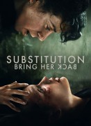 Voir Substitution - Bring her back en streaming et VOD